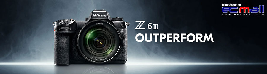 Nikon Z6 III กล้องฟูลเฟรมใหม่ที่เปี่ยมด้วยประสิทธิภาพขั้นสูง